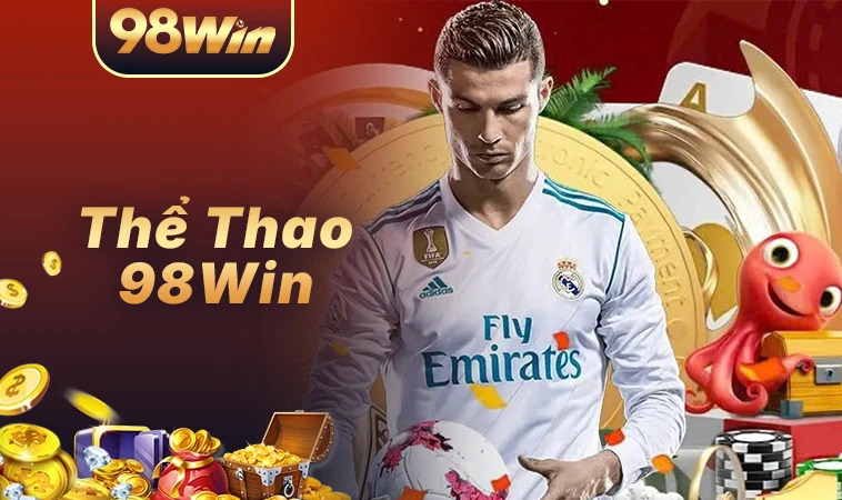 Sảnh thể thao 98WIN an toàn, uy tín để tham gia cá cược